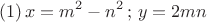 $$(1) \,x=m^2-n^2 \, ;\, y=2mn$$