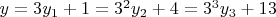 $y=3y_1+1=3^2y_2+4=3^3y_3+13$
