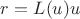 $r=L(u)u$