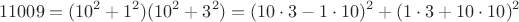 $$11009=(10^2+1^2)(10^2+3^2)=(10\cdot3-1\cdot 10)^2+(1\cdot 3+10\cdot 10)^2$$