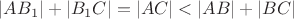 $|AB_1|+|B_1C|=|AC|<|AB|+|BC|$