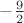 $-\tfrac{9}{2}$