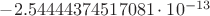 $-2.54444374517081\cdot10^{-13}$