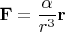 $$\mathbf{F}=\dfrac{\alpha}{r^3}\mathbf{r}$$