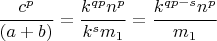 $$ \frac{c^{p}}{(a+b)}=\frac{k^{qp}n^{p}}{k^sm_1}=\frac{k^{qp-s}n^{p}}{m_1} $$