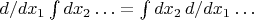 $d/dx_1\int dx_2\ldots=\int dx_2\,d/dx_1\ldots$