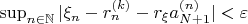 \sup_{ n\in\mathbb{N}}|\xi_n-r_n^{(k)}-r_{\xi}a_{N+1}^{(n)}|<\varepsilon
