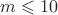 $m\leqslant 10$