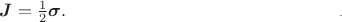 $$\boldsymbol{J}=\tfrac{1}{2}\boldsymbol{\sigma}.\eqno\scriptscriptstyle.$$