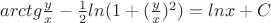 $arctg \frac{y}{x} - \frac{1}{2}ln(1 + (\frac{y}{x})^2) = lnx + C$