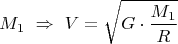 $$M_1  \  \Rightarrow \ V = \sqrt{G \cdot \dfrac{M_1}{R}}$$