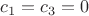 $c_1=c_3=0$