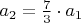 $a_{2} = \frac{7}{3} \cdot a_{1}$