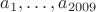 $a_1, \ldots, a_{2009}$