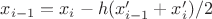 $x_{i-1}=x_{i}-h(x'_{i-1}+x'_{i})/2$