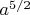 $a^{5/2}$