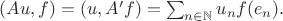$(Au,f)=(u,A'f)=\sum _{n\in\mathbb{N}}u_nf(e_n).$