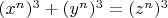 $(x^n)^3+(y^n)^3=(z^n)^3$