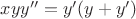 $xyy''=y'(y+y')$