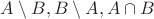 $A\setminus B, B\setminus A, A\cap B$