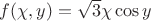 $f(\chi, y)=\sqrt{3}\chi\cos y$