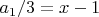 $a_1/3=x-1$