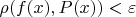 $\rho(f(x),P(x))<\varepsilon$