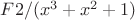 $F2/(x^3+x^2+1)$