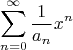 $$\sum\limits_{n=0}^{\infty}\frac{1}{a_n}x^n$$
