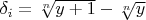 $  \delta_i=\sqrt[n]{y+1}-\sqrt[n]{y}  $