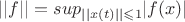 $||f||=sup_{||x(t)||\leqslant 1}|f(x)| $