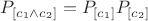 $P_{[c_1\land c_2]}=P_{[c_1]}P_{[c_2]}$