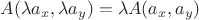 $A(\lambda a_x, \lambda a_y) = \lambda A(a_x, a_y)$