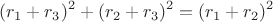 $$(r_1+r_3)^2+(r_2+r_3)^2=(r_1+r_2)^2$$