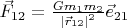 $\vec F_{12}=\frac{Gm_1m_2}{\left|\vec r_{12}\right|^2}\vec e_{21}$