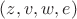 $(z,v,w,e)$