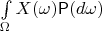 $\int\limits_\Omega X(\omega)\mathsf P(d\omega)$