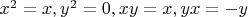 $x^2=x,y^2=0,xy=x,yx=-y$