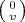 $\bigl(\begin{smallmatrix}0\\v\end{smallmatrix}\bigr)$