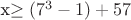 x\ge(7^3-1)+57