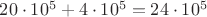 $20 \cdot 10^5 + 4 \cdot 10^5 = 24 \cdot 10^5$