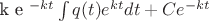k e ^{-kt} \int {q(t) e ^{kt}} dt + C e ^{-kt}