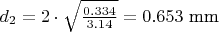 $d_{2}=2\cdot\sqrt{\frac{0.334}{3.14}}=0.653 \text{ mm}$