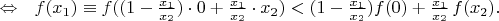 $\Leftrightarrow\ \ f(x_1)\equiv f((1-\frac{x_1}{x_2})\cdot0+\frac{x_1}{x_2}\cdot x_2)<(1-\frac{x_1}{x_2})f(0)+\frac{x_1}{x_2}\,f(x_2).$
