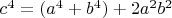 $c^4=(a^4+b^4)+2a^2b^2$