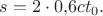 $s=2\cdot 0{,}6ct_0.$