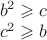 $\\b^2\geqslant c\\
c^2\geqslant b$