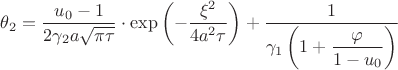 $\theta_2=\dfrac{u_0-1}{2\gamma_2a\sqrt{\pi \tau}}\cdot\exp\left(-\dfrac{\xi^2}{4a^2\tau}\right)+ \dfrac{1}{\gamma_1\left(1+\dfrac{\varphi}{1-u_0}\right)}$