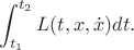 $$\int_{t_1}^{t_2}L(t,x,\dot x)dt.$$