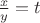 $\frac{x}{y}=t$